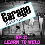 Episode 2: Learn to weld